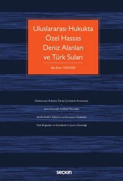 Uluslararası Hukukta Özel Hassas Deniz Alanları ve Türk Suları – Alp Eren Tanyeri – Seçkin Yayıncılık kitap kapağı