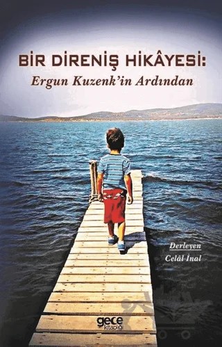 Bir Direniş Hikayesi: Ergun Kuzenk'in Ardından – Celal İnal – Gece Kitaplığı kitap kapağı