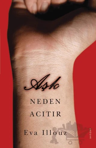 Aşk Neden Acıtır – Eva Illouz – Jaguar Kitap kitap kapağı