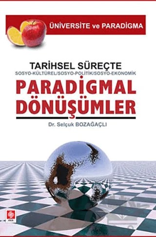 Tarihsel Süreçte Sosyo-Kültürel, Sosyo-Politik, Sosyo-Ekonomik, Paradigmal Dönüşümler – Selçuk Bozağaçlı – Ekin Basım Yayın kitap kapağı