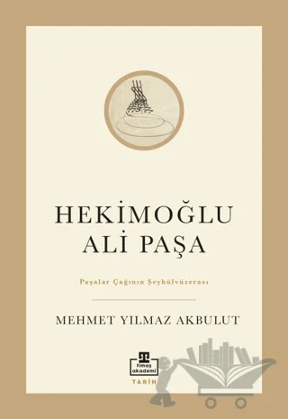 Hekimoğlu Ali Paşa – Mehmet Yılmaz Akbulut – Timaş Akademi kitap kapağı