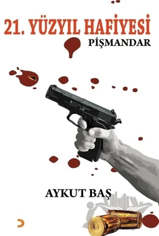 21. Yüzyıl Hafiyesi Pişmandar – Aykut Baş – Cinius Yayınları kitap kapağı
