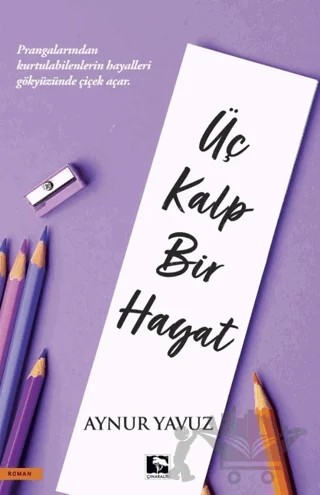 Üç Kalp Bir Hayat – Aynur Yavuz – Çınaraltı Yayınları kitap kapağı