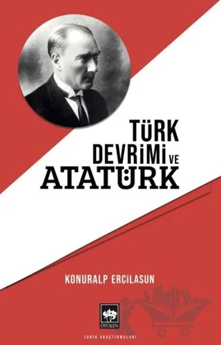 Türk Devrimi ve Atatürk – Konuralp Ercilasun – Ötüken Neşriyat kitap kapağı