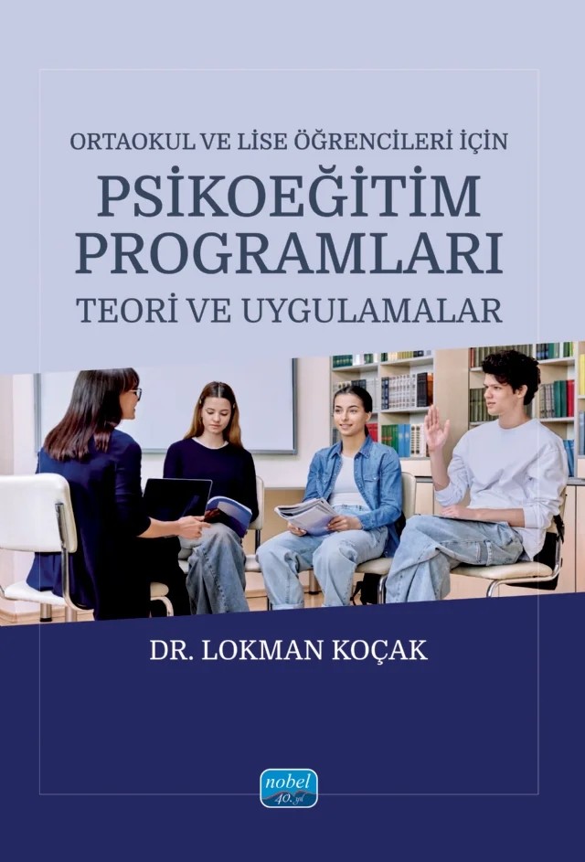 Ortaokul ve Lise Öğrencileri İçin PSİKOEĞİTİM PROGRAMLARI - Teori ve Uygulamalar – Lokman Koçak – Nobel Akademik Yayıncılık kitap kapağı