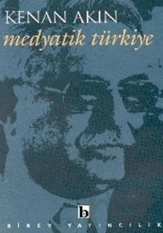Medyatik Türkiye – Kenan Akın – Birey Yayıncılık kitap kapağı