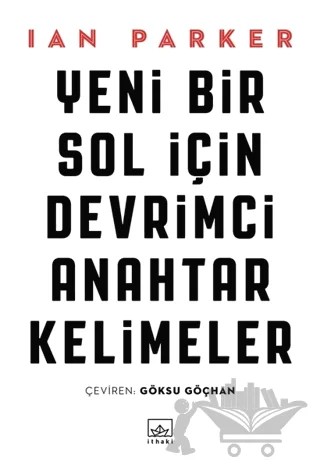Yeni Bir Sol İçin Devrimci Anahtar Kelimeler – Ian Parker – İthaki Yayınları kitap kapağı