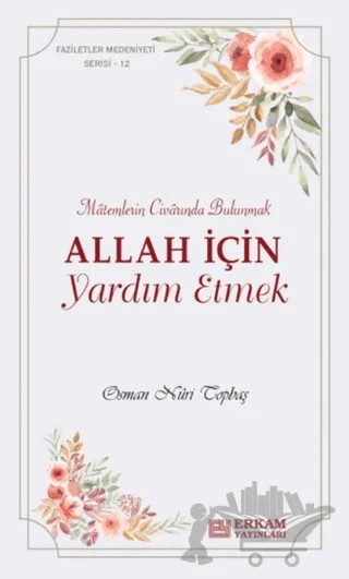 Allah İçin Yardım Etmek – Osman Nuri Topbaş – Erkam Yayınları kitap kapağı
