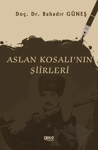 Aslan Kosalı'nın Şiirleri – Bahadır Güneş – Gece Kitaplığı kitap kapağı