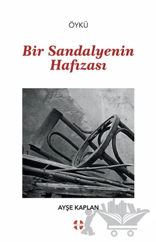 Bir Sandalyenin Hafızası – Ayşe Kaplan – Bilim İnsanı Yayınları kitap kapağı