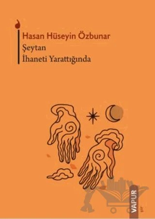 Şeytan İhaneti Yarattığında – Hasan Hüseyin Özbunar – Vapur Yayınları kitap kapağı