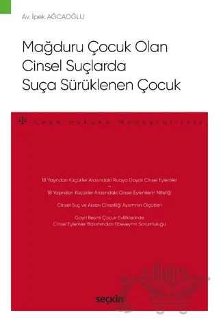Mağduru Çocuk Olan Cinsel Suçlarda Suça Sürüklenen Çocuk – İpek Ağcaoğlu – Seçkin Yayıncılık kitap kapağı