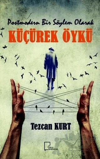 Postmodern Bir Söylem Olarak Küçürek Öykü – Tezcan Kurt – Gece Akademi kitap kapağı