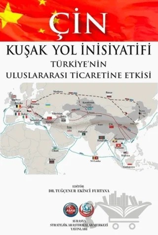 Çin Kuşak Yol İnisiyatifi Türkiye'nin Uluslararası Ticaretine Etkisi – Tuğçenur Ekinci Furtana – ASAM Yayınları kitap kapağı