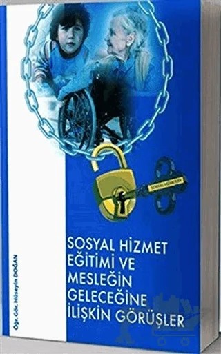 Sosyal Hizmet Eğitimi ve Geleceğine İlişkin Görüşler – Hüseyin Doğan – Nar Yayınları kitap kapağı