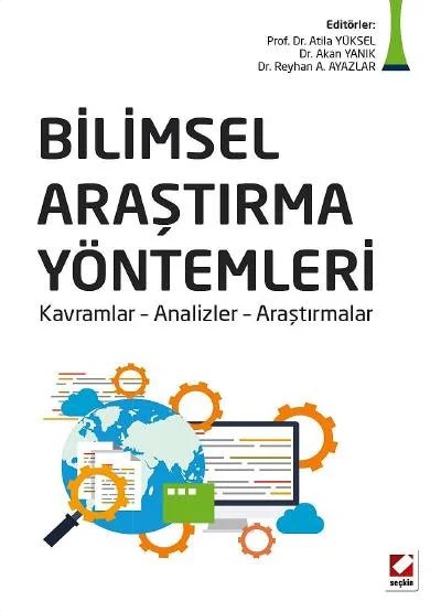 Bilimsel Araştırma Yöntemleri Kavramlar – Analizler – Araştırmalar – Atila Yüksel, Akan Yanık, Reyhan A. Ayazlar – Seçkin Yayıncılık kitap kapağı