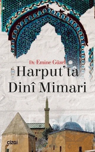 Harput'ta Dini Mimari – Emine Güzel – Çizgi Kitabevi Yayınları kitap kapağı