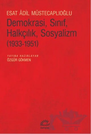 Demokrasi, Sınıf, Halkçılık, Sosyalizm – Esat Adil Müstecaplıoğlu – İletişim Yayınevi kitap kapağı