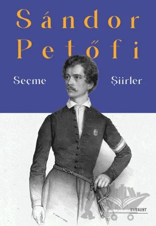 Seçme Şiirler – Sandor Petofi – Everest Yayınları kitap kapağı