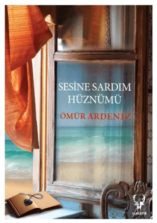 Sesine Sardım Hüznümü – Ömür Ardeniz – Alageyik Yayınları kitap kapağı