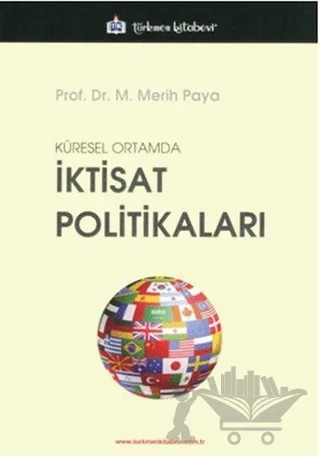 Küresel Ortamda İktisat Politikaları – M. Merih Paya – Türkmen Kitabevi kitap kapağı