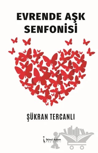 Evrende Aşk Senfonisi – Şükran Tercanlı – İkinci Adam Yayınları kitap kapağı