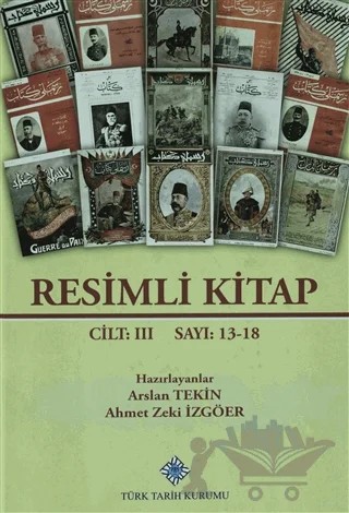 Resimli Kitap Cilt: 3 - Sayı: 13-18 – Ahmet Zeki İzgöer, Arslan Tekin – Türk Tarih Kurumu Yayınları kitap kapağı