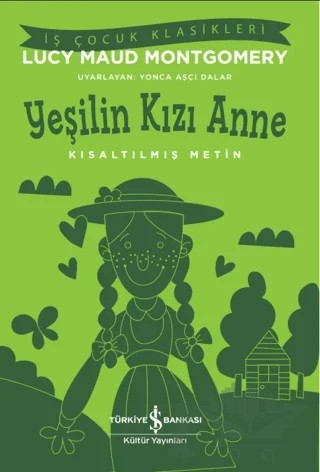 Yeşilin Kızı Anne-Kısaltılmış Metin – Lucy Maud Montgomery – İş Bankası Kültür Yayınları kitap kapağı