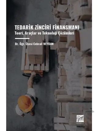 Tedarik Zinciri Finansmanı Teori, Araçlar ve Teknoloji Çözümleri – Cebrail Meydan – Gazi Kitabevi kitap kapağı