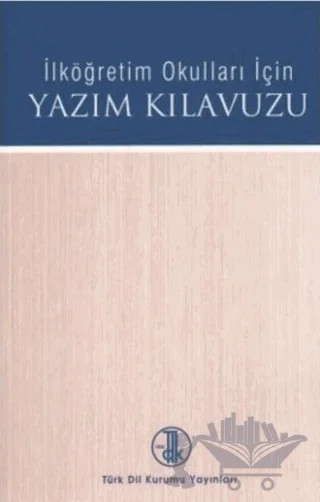 İlköğretim Okulları İçin Yazım Kılavuzu – Kolektif – Türk Dil Kurumu Yayınları kitap kapağı
