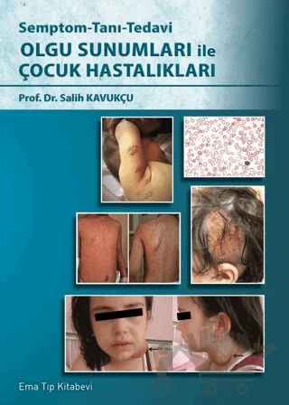 Semptom - Tanı - Tedavi Olgu Sunumları ile Çocuk Hastalıkları – Salih Kavukçu – EMA Tıp Kitabevi kitap kapağı