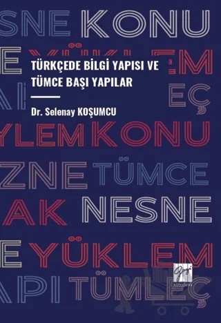 Türkçede Bilgi Yapısı ve Tümce Başı Yapılar – Selenay Koşumcu – Gazi Kitabevi kitap kapağı