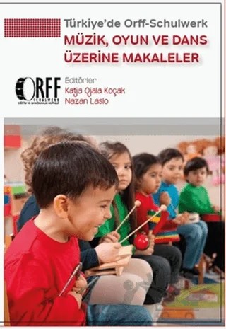 Türkiye’de Orff - Schulwerk - Müzik, Oyun ve Dans Üzerine Makaleler – Kolektif – Müzik Eğitimi Yayınları kitap kapağı