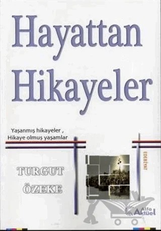 Hayattan Hikayeler – Turgut Özeke – Alfa Aktüel Yayınları kitap kapağı
