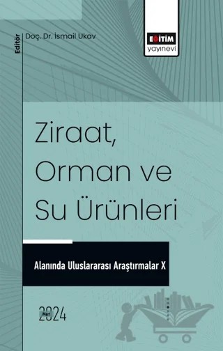 Ziraat, Orman ve Su Ürünleri Alanında Uluslararası Araştırmalar X – Mücahit Yüngül, Mustafa Dörücü, Çiğdem Küçük, Serap Güner, Hülya Özgönen Özkaya, İsmail Ukav, Esra Balkis, Fatma Caf, Bülent Kaya – Eğitim Yayınevi - Bilimsel Eserler kitap kapağı