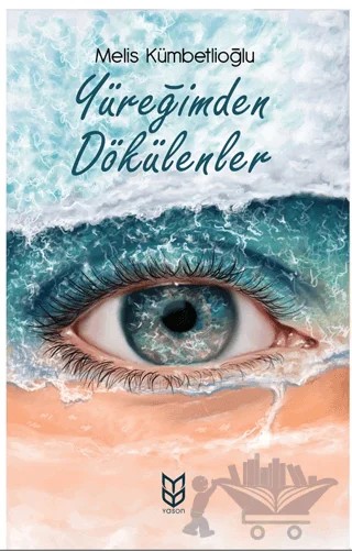Yüreğimden Dökülenler – Melis Kümbetlioğlu – Yason Yayıncılık kitap kapağı