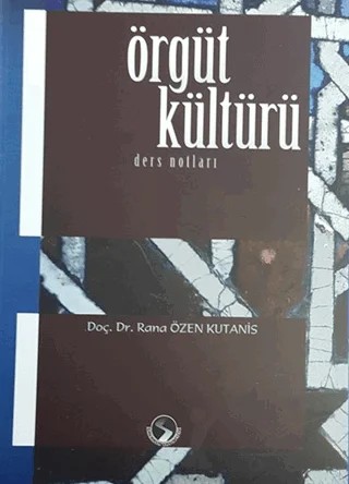 Örgüt Kültürü Ders Notları – Rana Özen Kutanis – Sakarya Yayıncılık kitap kapağı