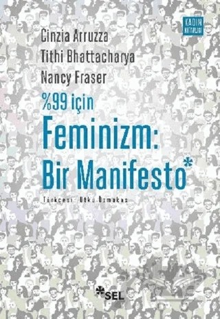 %99 İçin Feminizm: Bir Manifesto – Cinzia Arruzza, Nancy Fraser, Tithi Bhattacharya – Sel Yayıncılık kitap kapağı