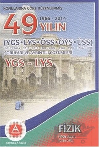 Konularına Göre Düzenlenmiş 50 Yılın YGS LYS Fizik Soruları ve Ayrıntılı Çözümleri – Kolektif – A Yayınları kitap kapağı