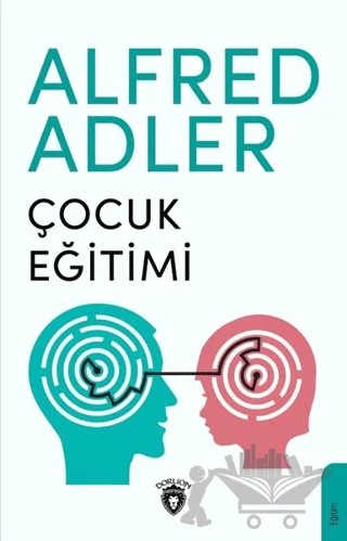 Çocuk Eğitimi – Alfred Adler – Dorlion Yayınları kitap kapağı