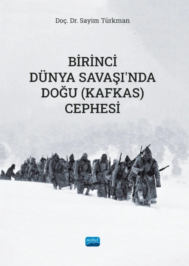 Birinci Dünya Savaşı’nda Doğu (Kafkas) Cephesi – Sayim Türkman – Nobel Akademik Yayıncılık kitap kapağı