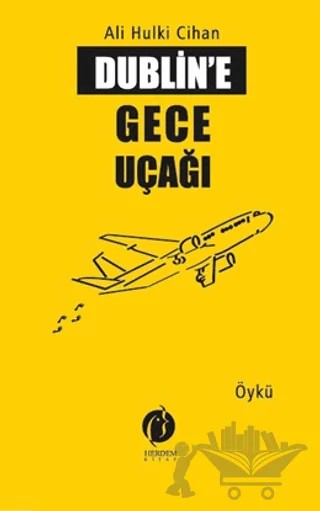 Dublin'e Gece Uçağı – Ali Hulki Cihan – Herdem Kitap kitap kapağı