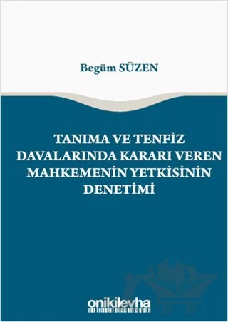 Tanıma ve Tenfiz Davalarında Kararı Veren Mahkemenin Yetkisinin Denetimi – Begüm Süzen – On İki Levha Yayınları kitap kapağı