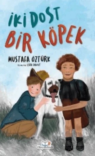 İki Dost Bir Köpek – Mustafa Öztürk – Okuyan Kedi kitap kapağı