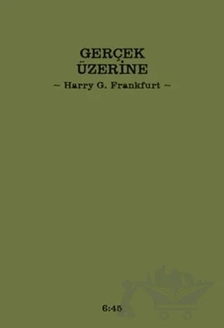 Gerçek Üzerine – Harry G. Frankfurt – Altıkırkbeş Yayınları kitap kapağı