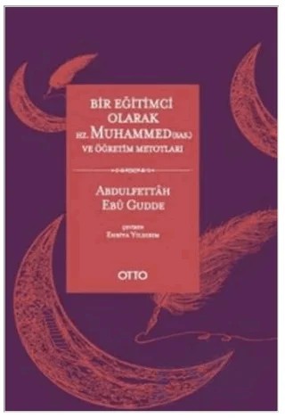 Bir Eğitimci Olarak Hz. Muhammed (SAS) ve Öğretim Metotları – Abdulfettâh Ebû Gudde – Otto Yayınları kitap kapağı