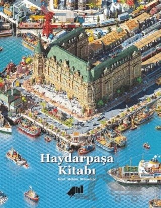 Haydarpaşa Kitabı: Kent, Mekan, Mücadele – Kolektif – Kadıköy Belediyesi Kültür Yayınları kitap kapağı