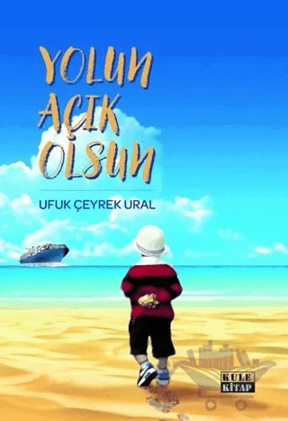 Yolun Açık Olsun – Ufuk Çeyrek Ural – Kule Kitap kitap kapağı