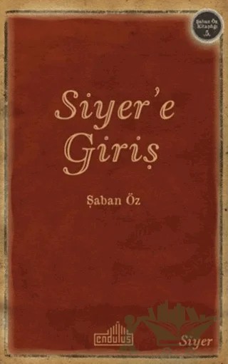 Siyer’e Giriş – Şaban Öz – Endülüs Yayınları kitap kapağı