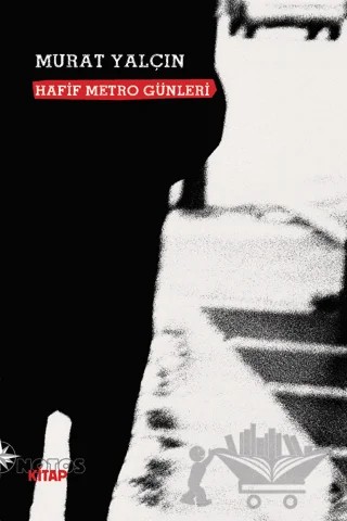 Hafif Metro Günleri – Murat Yalçın – Notos Kitap kitap kapağı